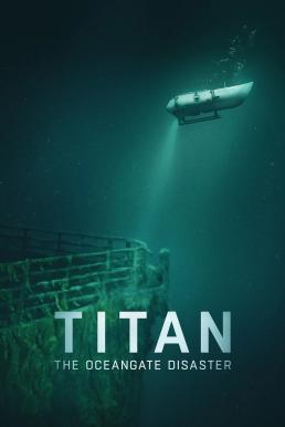 ดูหนังออนไลน์ฟรี Titan: The OceanGate Disaster วิบัติโอเชียนเกต (2025) NETFLIX บรรยายไทย