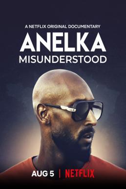 ดูหนังออนไลน์ฟรี Anelka Misunderstood (2020) อเนลก้า รู้จักตัวจริง