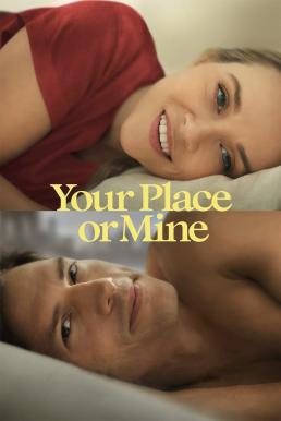 ดูหนังออนไลน์ฟรี Your Place or Mine รักสลับบ้าน (2023) NETFLIX