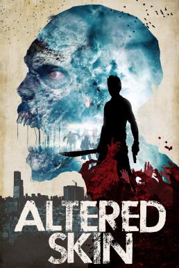 ดูหนังออนไลน์ฟรี Altered Skin (2018) เชื้อนรก