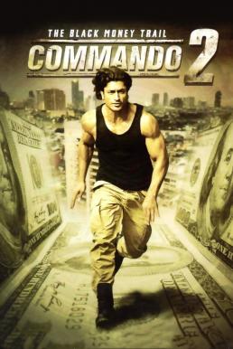 ดูหนังออนไลน์ฟรี Commando 2 – The Black Money Trail คอมมานโด 2 (2017)