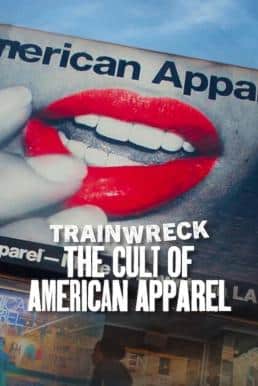 ดูหนังออนไลน์ฟรี Trainwreck: The Cult of American Apparel อภิมหาวายป่วง: ลัทธิอเมริกันแอพพาเรล (2025) NETFLIX