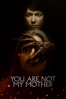 ดูหนังออนไลน์ฟรี You Are Not My Mother มาร(ดา)จำแลง (2021)