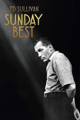 ดูหนังออนไลน์ฟรี Sunday Best: The Untold Story of Ed Sullivan ซันเดย์เบสต์: เบื้องหลังชีวิตที่ไม่เคยเผยของเอ็ด ซัลลิแวน (2025) บรรยายไทย