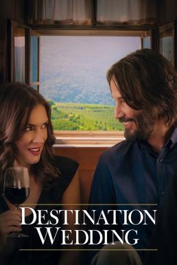 ดูหนังออนไลน์ฟรี Destination Wedding (2018) ไปงานแต่งเขา แต่เรารักกัน