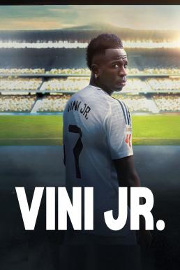 ดูหนังออนไลน์ฟรี Vini Jr. วินิ จูเนียร์ (2025) NETFLIX บรรยายไทย