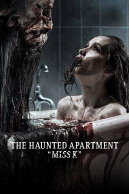 ดูหนังออนไลน์ฟรี The Haunted Apartment: Miss K ผีนรก 610 (2024) พากย์ไทยโรง