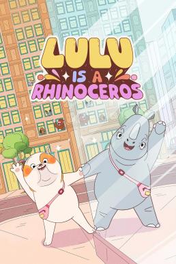 ดูหนังออนไลน์ฟรี Lulu Is a Rhinoceros (2025) บรรยายไทย