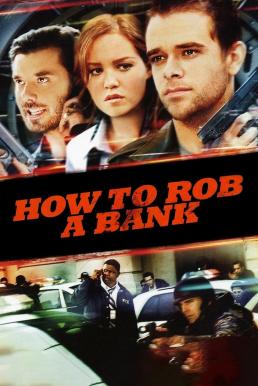 ดูหนังออนไลน์ฟรี How to Rob a Bank (2007) บรรยายไทย AI