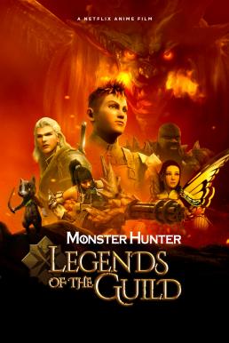ดูหนังออนไลน์ฟรี Monster Hunter Legends of the Guild (2021) มอนสเตอร์ ฮันเตอร์ ตำนานสมาคมนักล่า