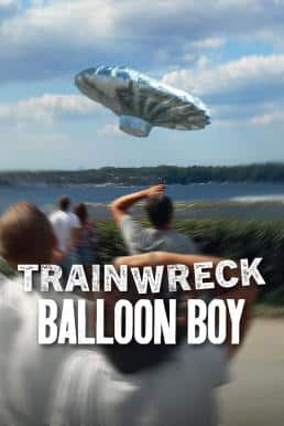 ดูหนังออนไลน์ฟรี Trainwreck: Balloon Boy อภิมหาวายป่วง: บอลลูนบอย (2025) NETFLIX
