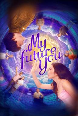 ดูหนังออนไลน์ฟรี My Future You เธอ ฉัน และอนาคตเรา (2024) บรรยายไทย