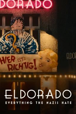 ดูหนังออนไลน์ฟรี Eldorado: Everything the Nazis Hate เอลโดราโด: สิ่งที่นาซีเกลียด (2023) NETFLIX บรรยายไทย