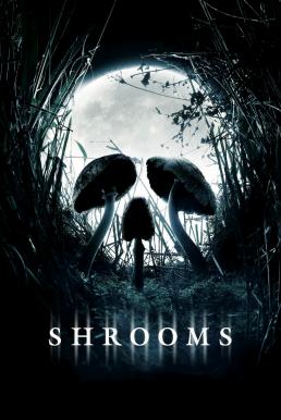 ดูหนังออนไลน์ฟรี Shrooms มัน…ผุดจากนรก (2007)
