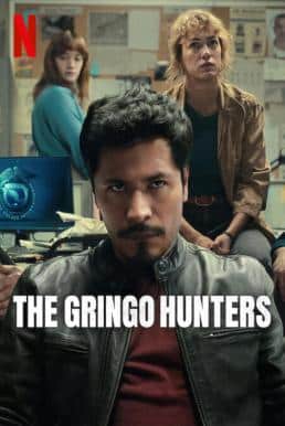 ดูหนังออนไลน์ฟรี The Gringo Hunters (Los Gringo Hunters) หน่วยล่าอาชญากร Season 1 (2025) Netflix พากย์ไทย