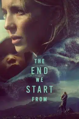 ดูหนังออนไลน์ฟรี The End We Start From อุ้มลูกฝ่าวิปโยค (2023)
