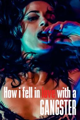 ดูหนังออนไลน์ฟรี How I Fell in Love with a Gangster (2022) NETFLIX บรรยายไทย