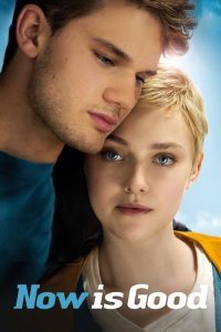 ดูหนังออนไลน์ฟรี Now Is Good (2012) ขอบคุณวันนี้ที่เรายังมีเรา