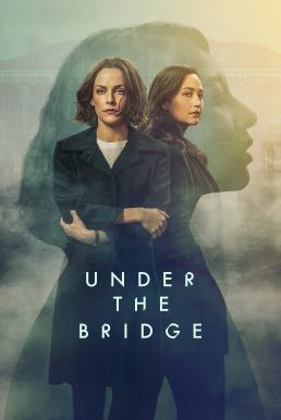 ดูหนังออนไลน์ฟรี Under the Bridge Season 1 (2024) Disney+ บรรยายไทย