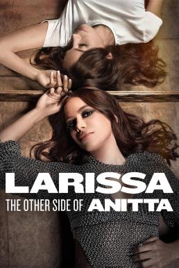 ดูหนังออนไลน์ฟรี Larissa: The Other Side of Anitta ลาริสสา: อีกด้านของอนิตต้า (2025) NETFLIX บรรยายไทย