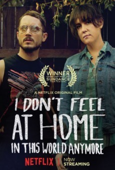 ดูหนังออนไลน์ฟรี I Don’t Feel at Home in This World Anymore. โลกนี้ไม่ใช่ที่ของฉัน